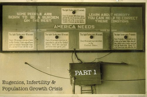 Eugenics, infertility & population growth crisis part 1