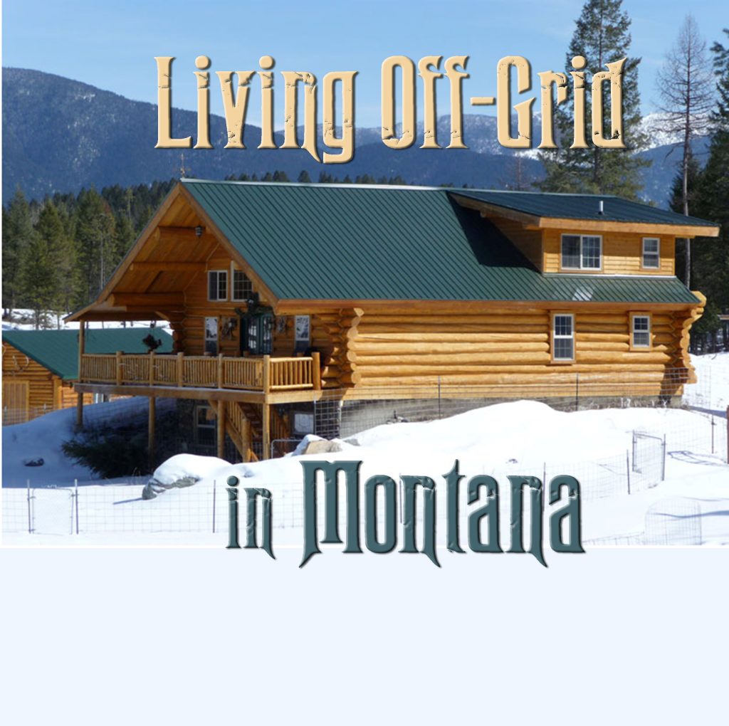 Living Off Grid in Montana